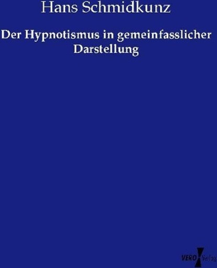 Der Hypnotismus in gemeinfasslicher Darstellung