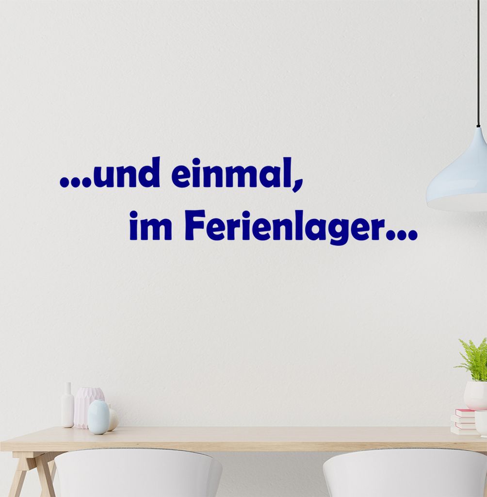 und einmal, im Ferienlager ... Wandtattoo in 6 Größen - Wandaufkleber Wall Sticker - Dekoration, Küche, Wohnzimmer, Schlafzimmer, Badezimmer