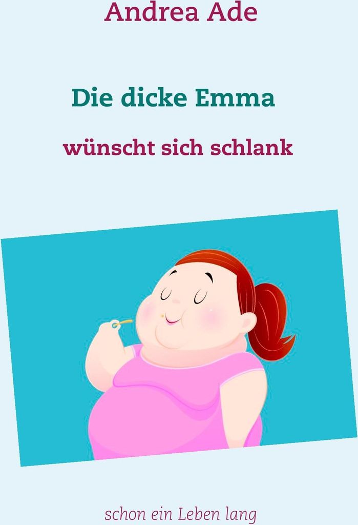 Die dicke Emma wünscht sich schlank