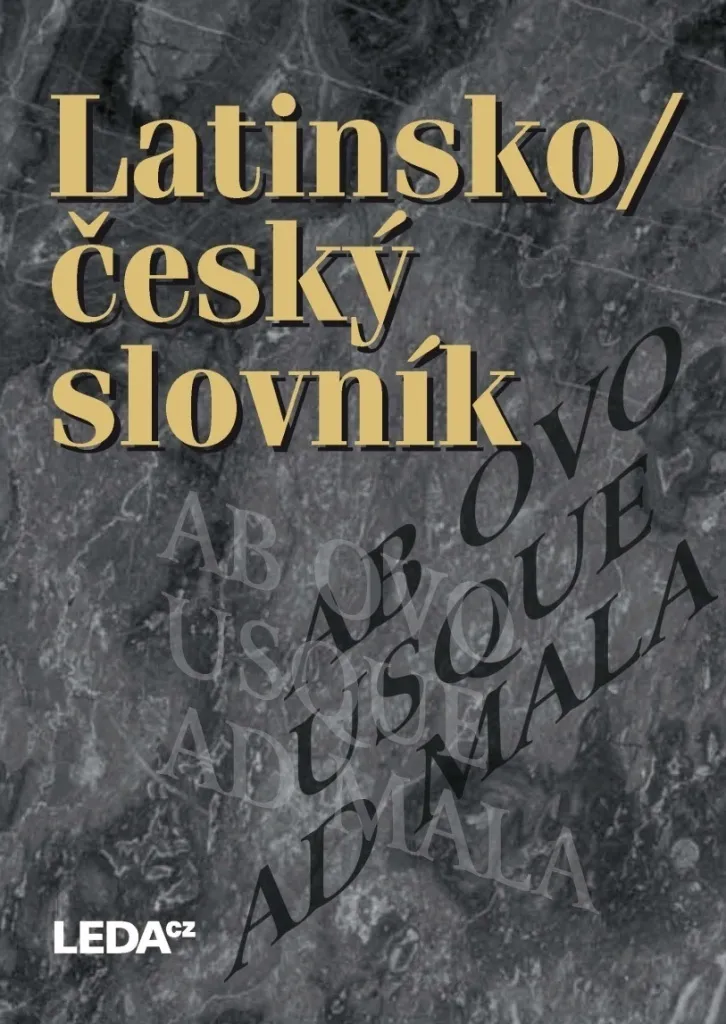 Latinsko-český slovník : Dictionnaire Latin-Tchèque Kolektiv Autorů