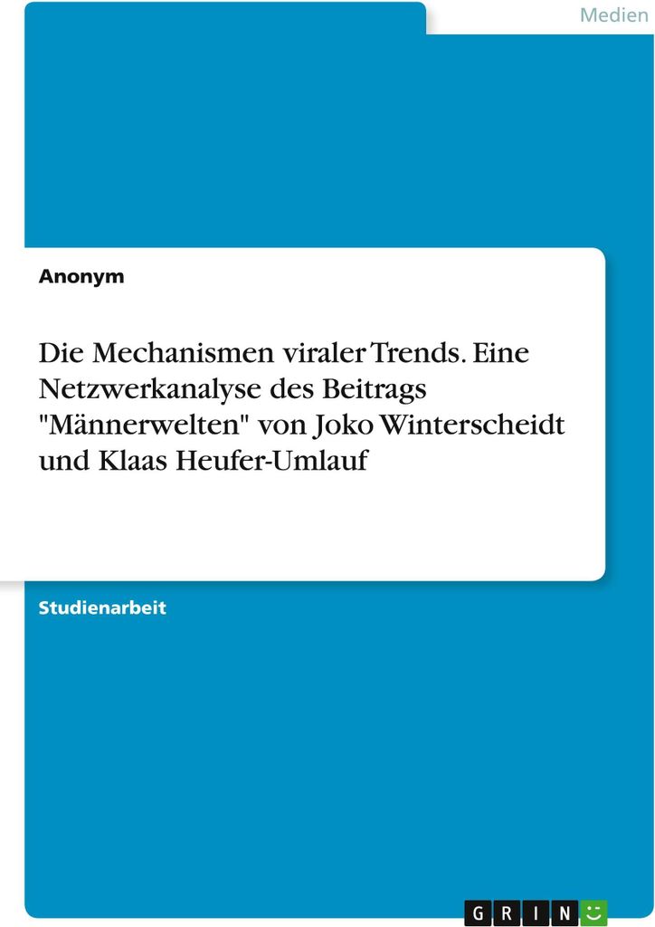 Die Mechanismen viraler Trends. Eine Netzwerkanalyse des Beitrags "Männerwelten" von Joko Winterscheidt und Klaas Heufer-Umlauf