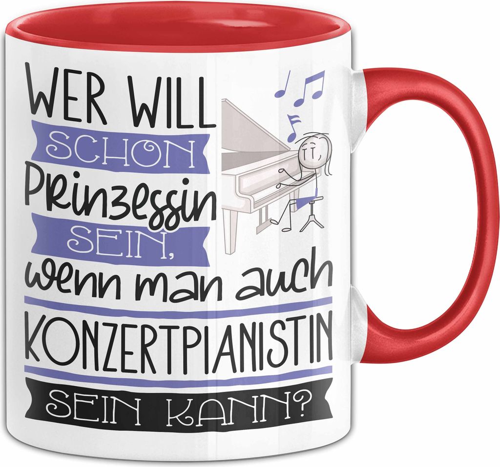 Konzertpianistin Tasse Geschenk Spruch Wer Will Schon Prinzessin Sein Wenn Man Auch Konzertpianistin Sein Kann (Rot)
