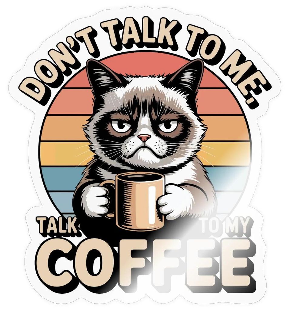 Spreadshirt Don’t Talk To Me Talk To My Coffee | Grumpy Katze Sticker Aufkleber, 10 x 10 cm, Transparent glänzend