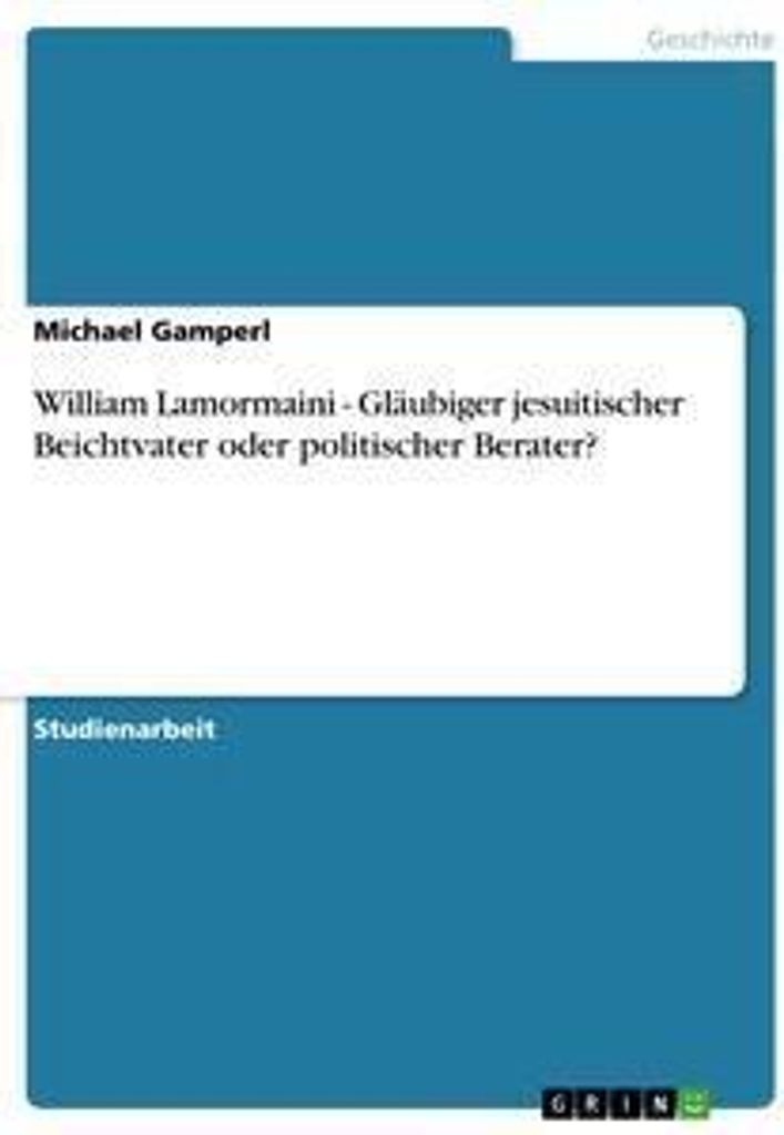 William Lamormaini - Gläubiger jesuitischer Beichtvater oder politischer Berater?