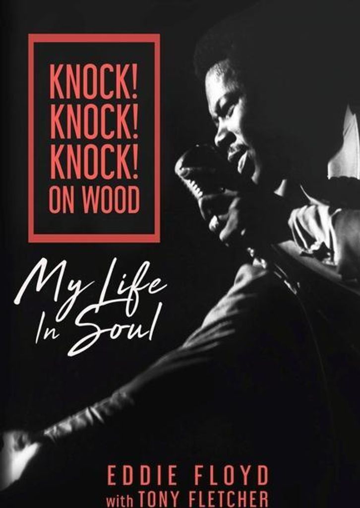 Knock Knock Knock On Wood My Life in Soul by Eddie Floyd Tony Fletcher