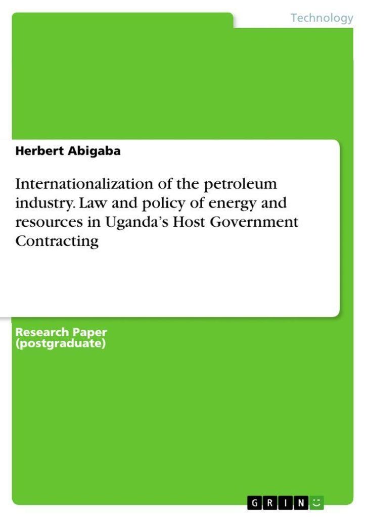 Internationalization of the petroleum industry. Law and policy of energy and resources in Uganda's Host Government Contracting