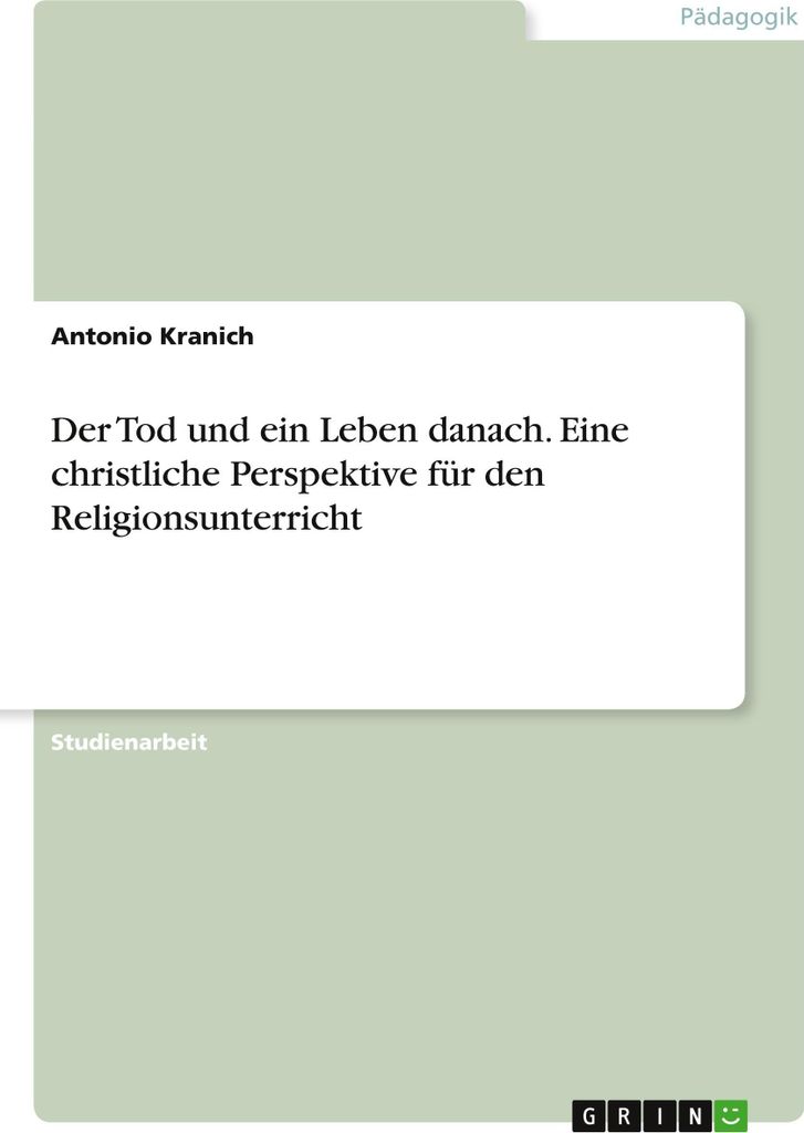 Der Tod und ein Leben danach. Eine christliche Perspektive für den Religionsunterricht