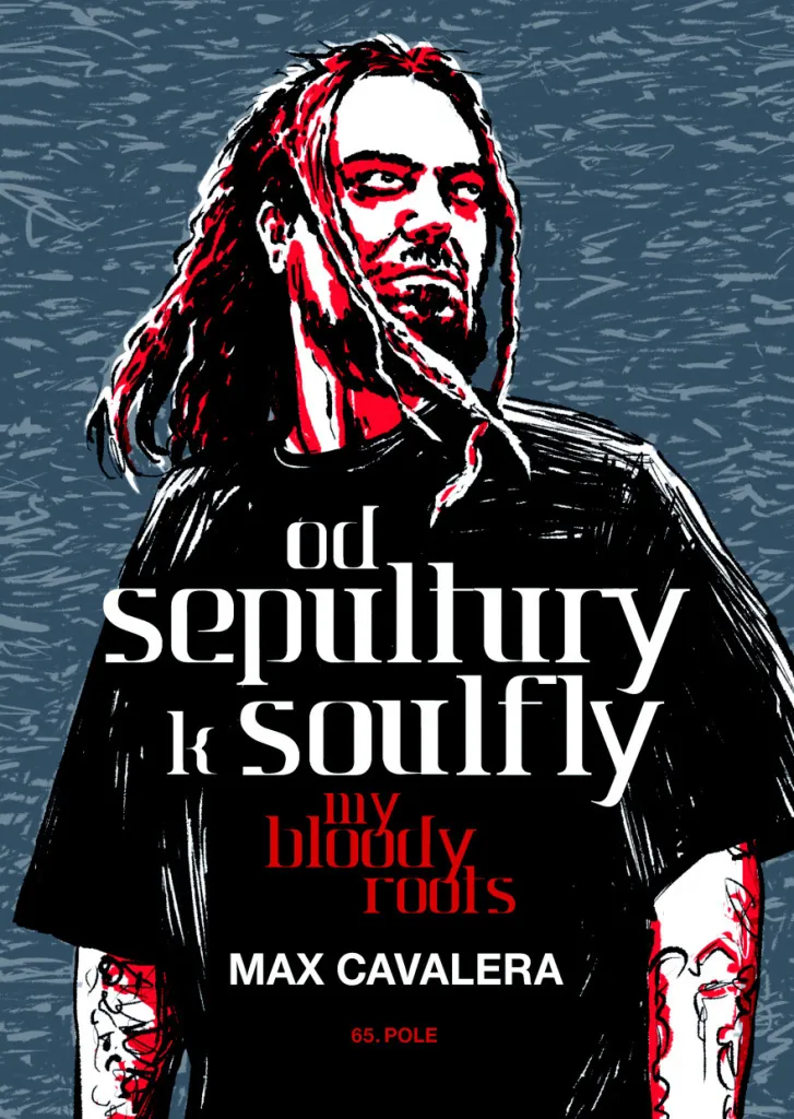 Livre My Bloody Roots Max Calavera l'odyssée musicale Sepultura Soulfly