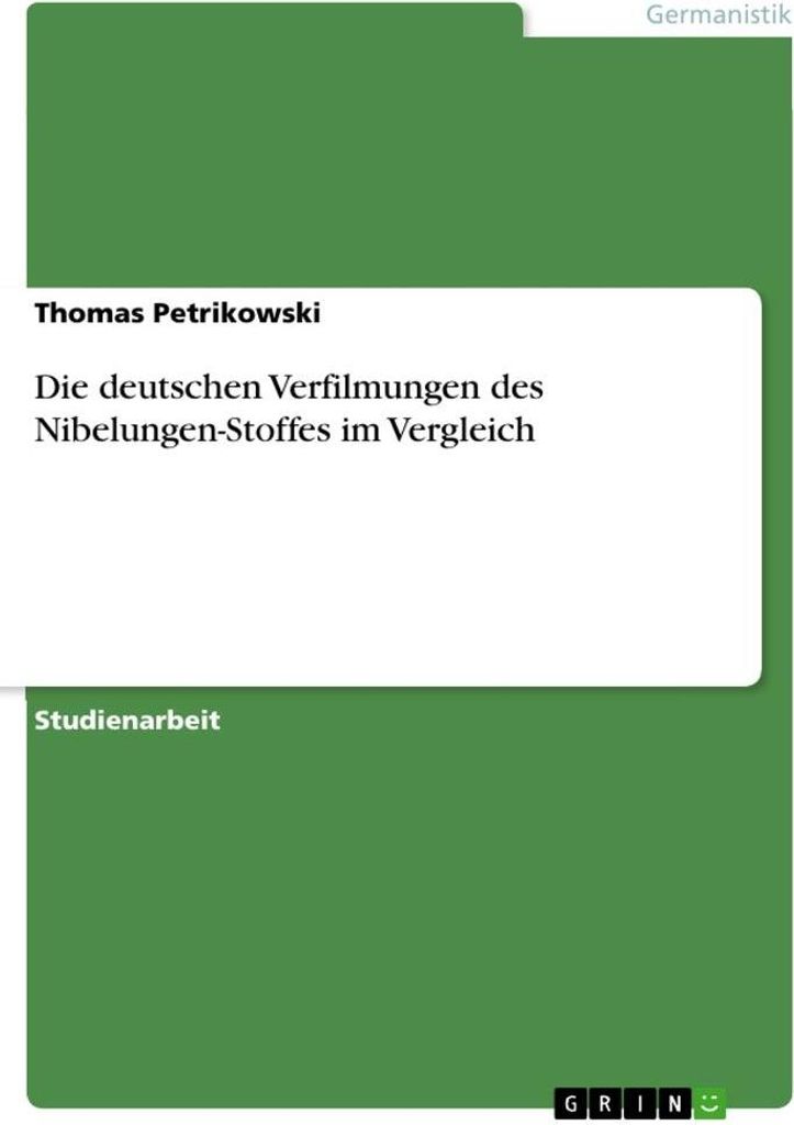 Die deutschen Verfilmungen des Nibelungen-Stoffes im Vergleich