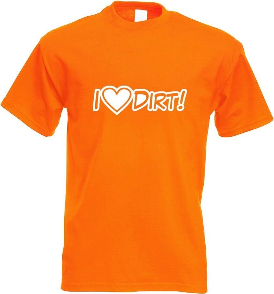 Kiwistar - T-Shirt - orange - I Love Dirt - Dreck schmutzig Motiv Bedruckt Funshirt Design Print - mit Motiv Bedruckt - Funshirt Design - Sport - F...