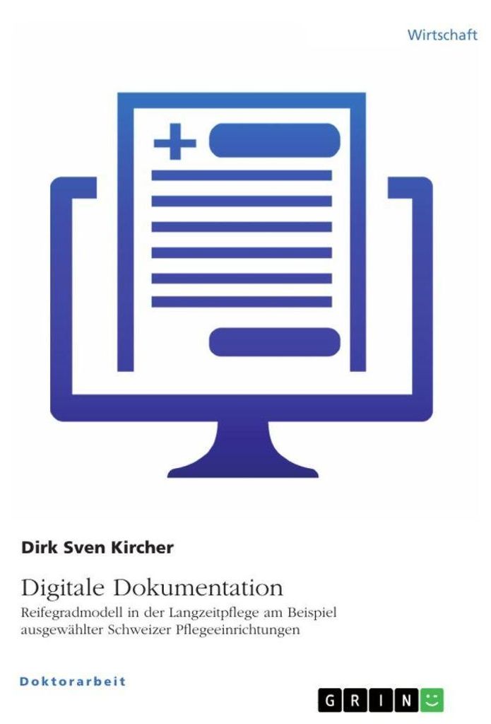 Digitale Dokumentation. Reifegradmodell in der Langzeitpflege am Beispiel ausgewählter Schweizer Pflegeeinrichtungen