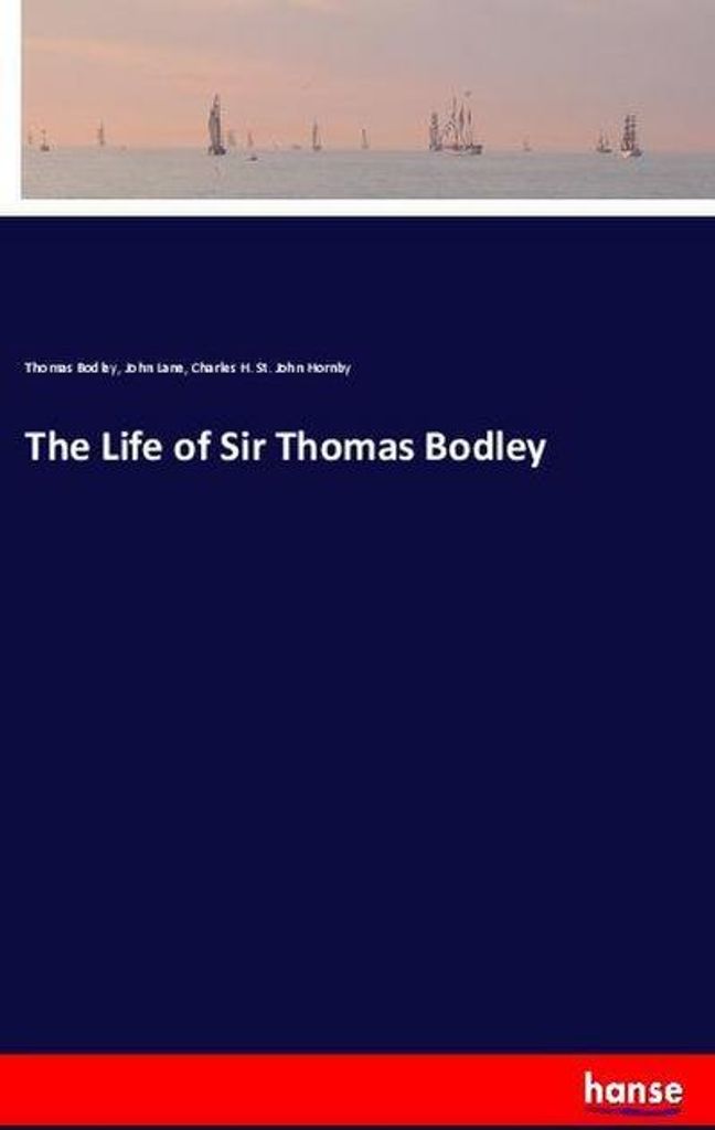 The Life of Sir Thomas Bodley