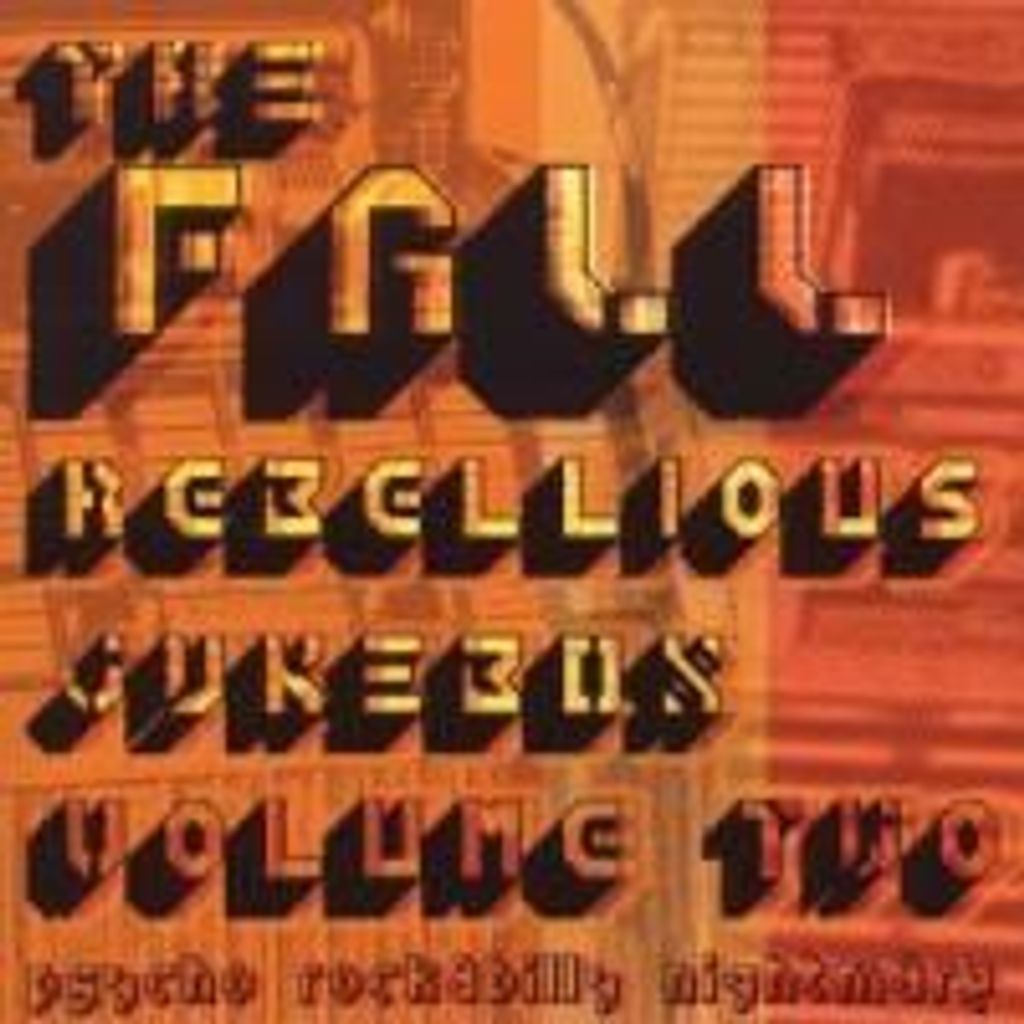 Fall,The-Rebellious Jukebox Vol.2
