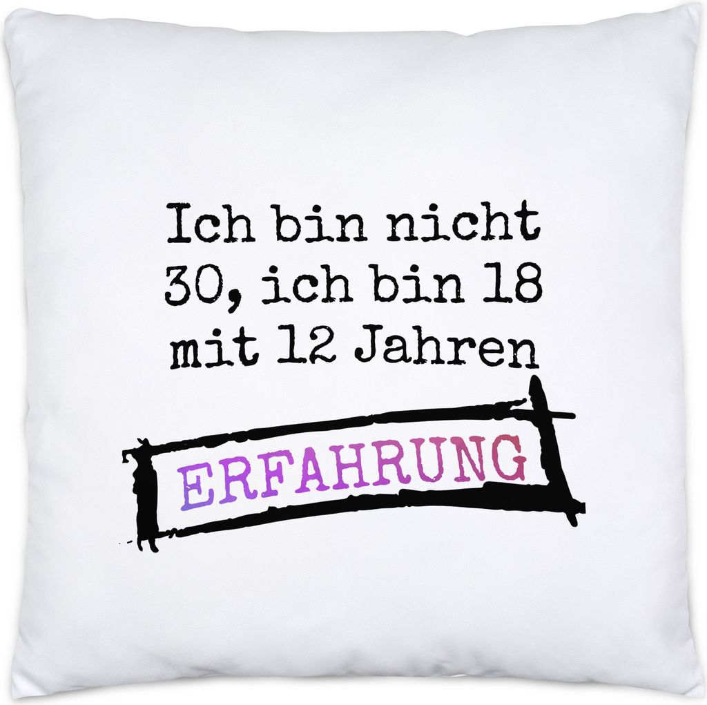Ich Bin Nicht 30 Sondern 18 Mit 12 Jahren Erfahrung Kissen Inkl. Füllung Geschenkidee zum 30. Geburtstag