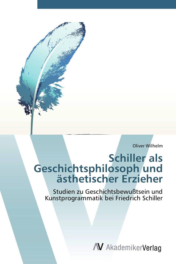 Schiller als Geschichtsphilosoph und ästhetischer Erzieher