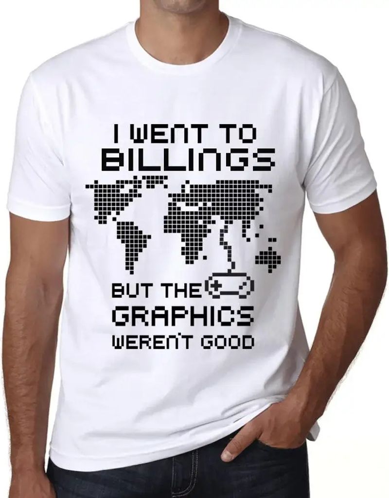 Herren Grafik T-Shirt Ich war bei Billings aber die Grafiken waren nicht gut – I Went To Billings But The Graphics Weren’t Good – Öko-Verant...
