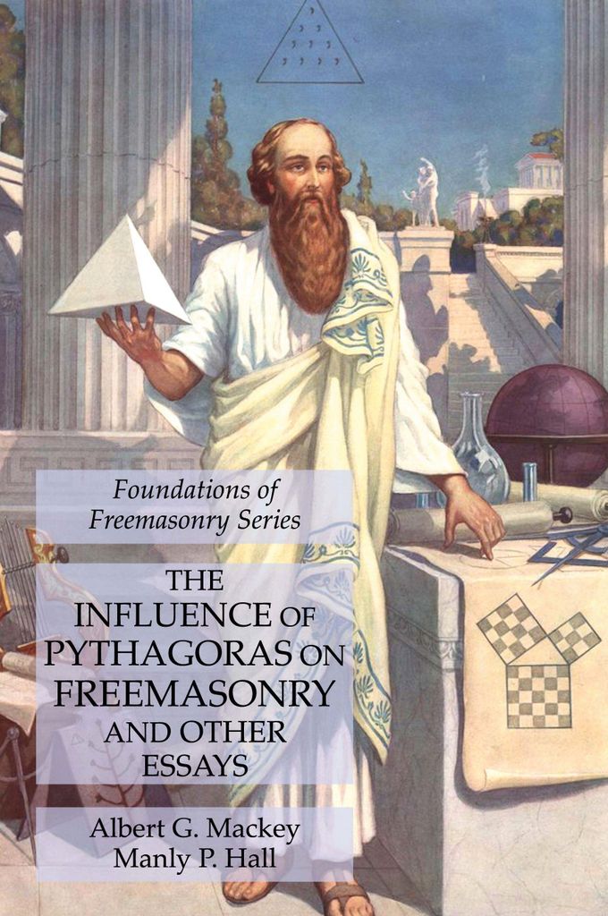 The Influence of Pythagoras on Freemasonry and Other Essays