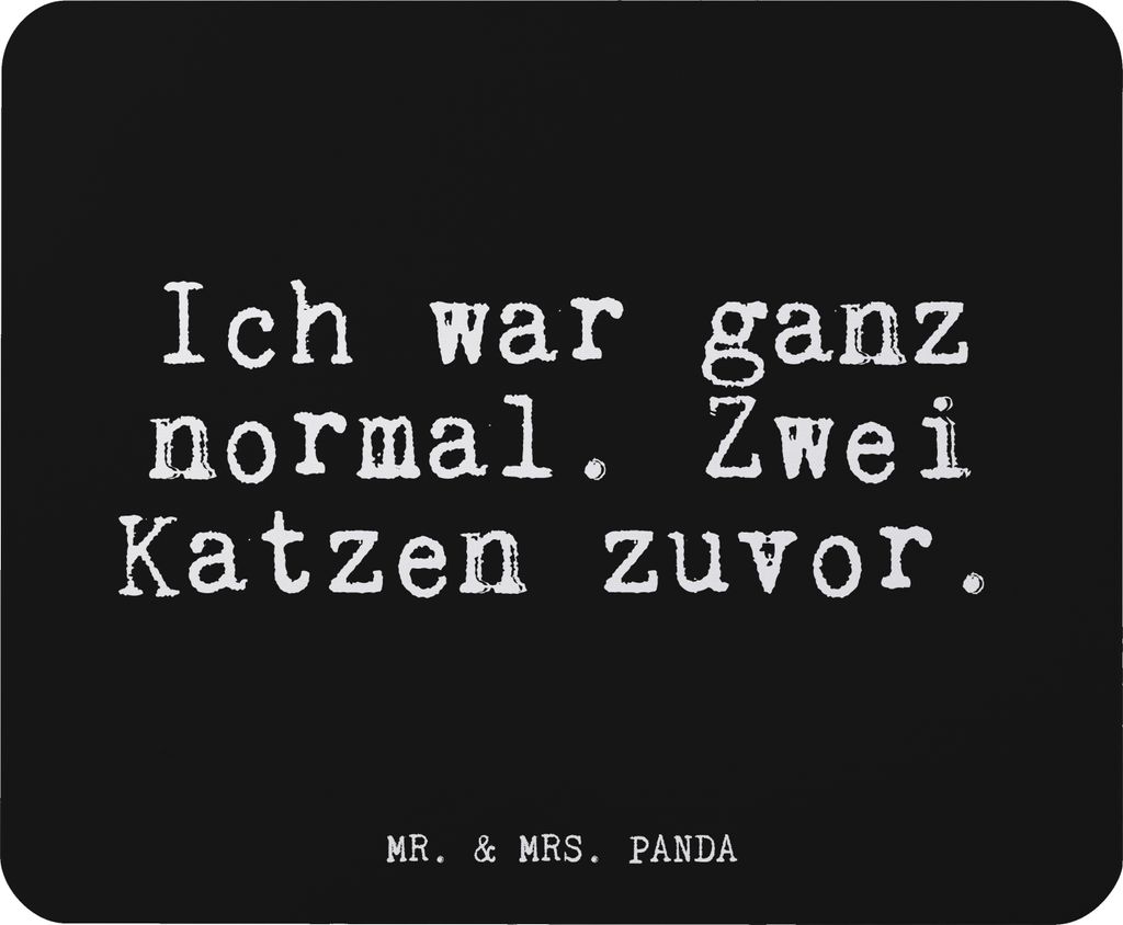 Mr. & Mrs. Panda Mouse Pad Ich war ganz normal.... - Schwarz - Geschenk, Spruch, witzig, Haus, Mousepad, verrückt, mousematte, Sprüche, Frauchen,...