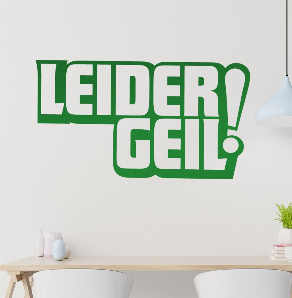 Leider Geil! Hoch Wandtattoo in 6 Größen - Wandaufkleber Wall Sticker - Dekoration, Küche, Wohnzimmer, Schlafzimmer, Badezimmer