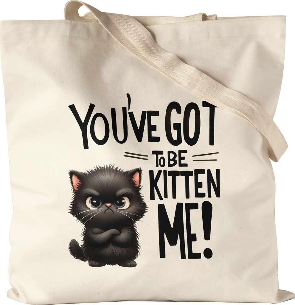 You’ve Got to Be Kitten Me Jutebeutel Katze Lustig Süß Geschenkidee für Katzenliebhaber
