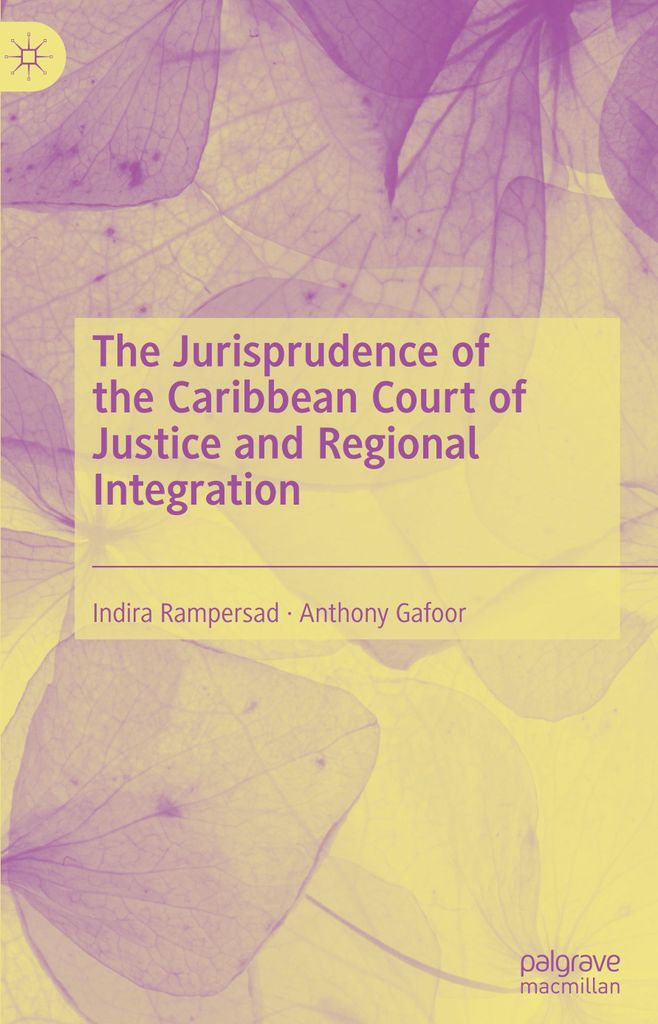 The Jurisprudence of the Caribbean Court of Justice and Regional Integration