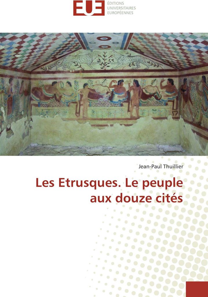 Les Etrusques. Le peuple aux douze cités