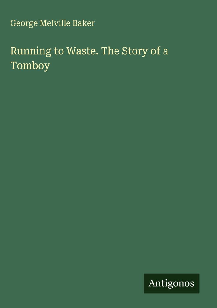 Running to Waste. The Story of a Tomboy