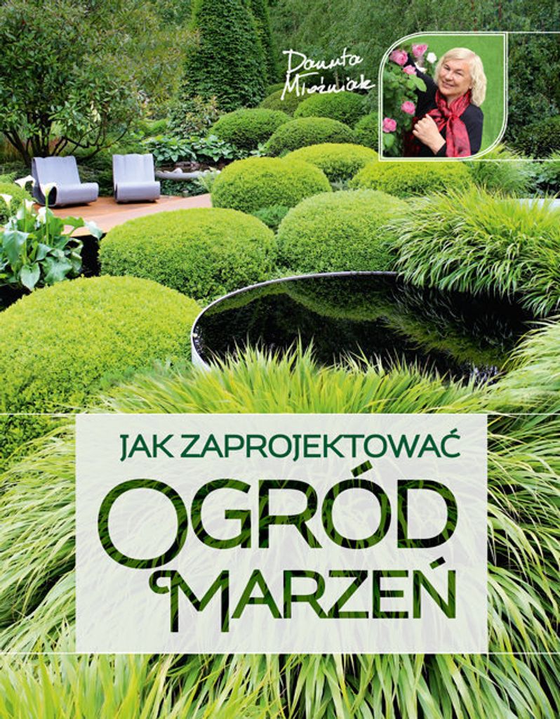 Jak zaprojektować ogród marzeń - Danuta Młoźniak (Ratgeber auf Polnisch)