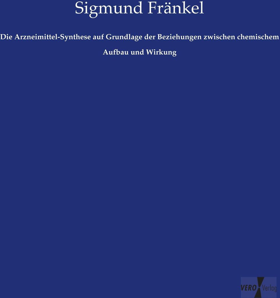 Die Arzneimittel-Synthese auf Grundlage der Beziehungen zwischen chemischem Aufbau und Wirkung