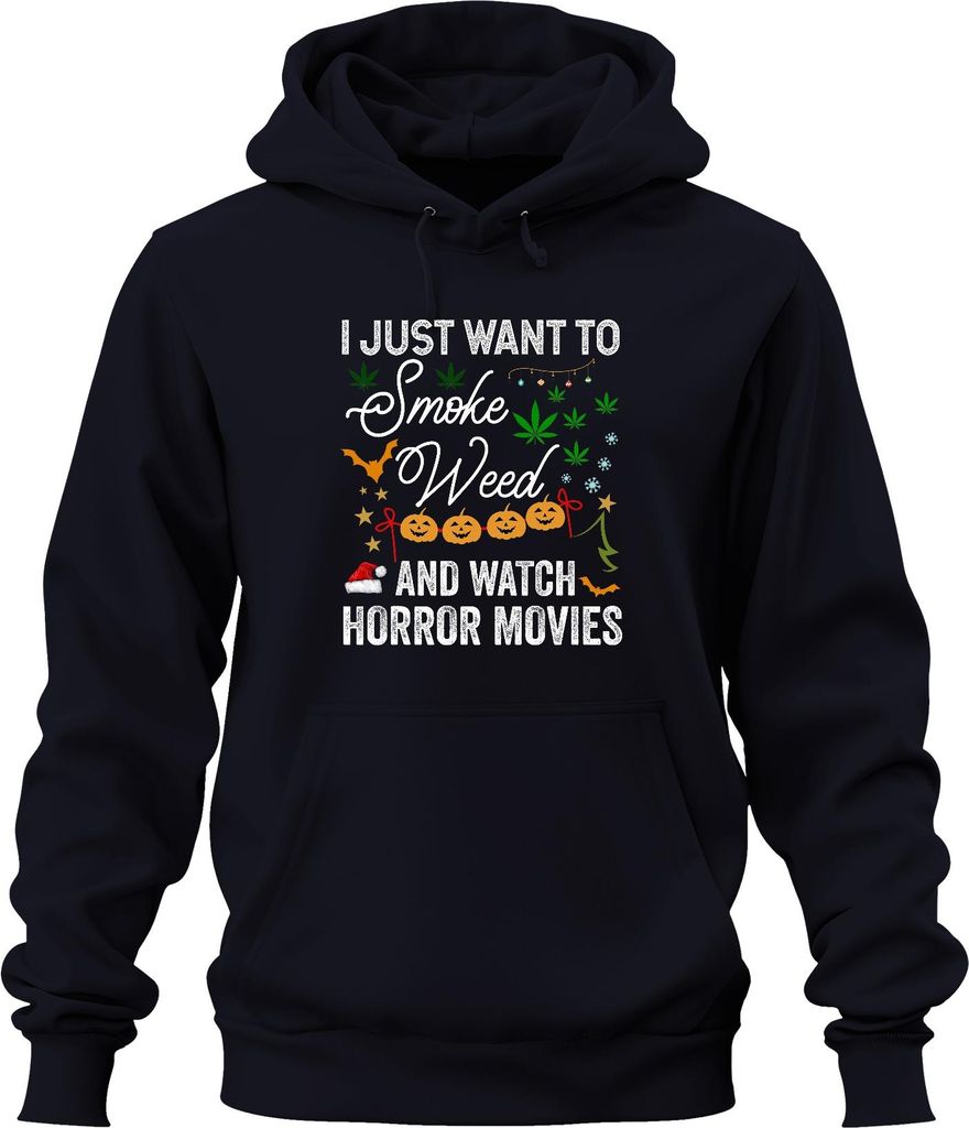 I Just Want To Smoke Weed And Watch Horror Movies Halloween Uni Hoodie Kapuzenpullover, Navy, XL