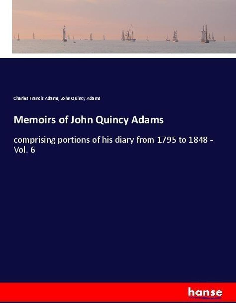 Memoirs of John Quincy Adams