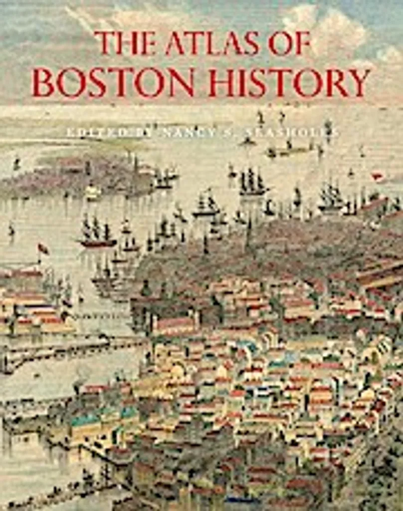 The Atlas of Boston History : Guide de Référence pour Historiens