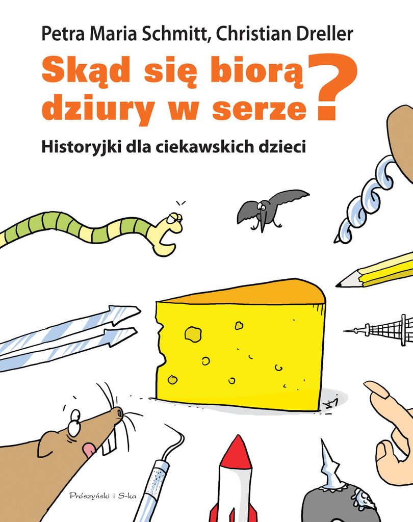 Skąd się biorą dziury w serze? - Christian Dreller, Petra Maria Schmitt