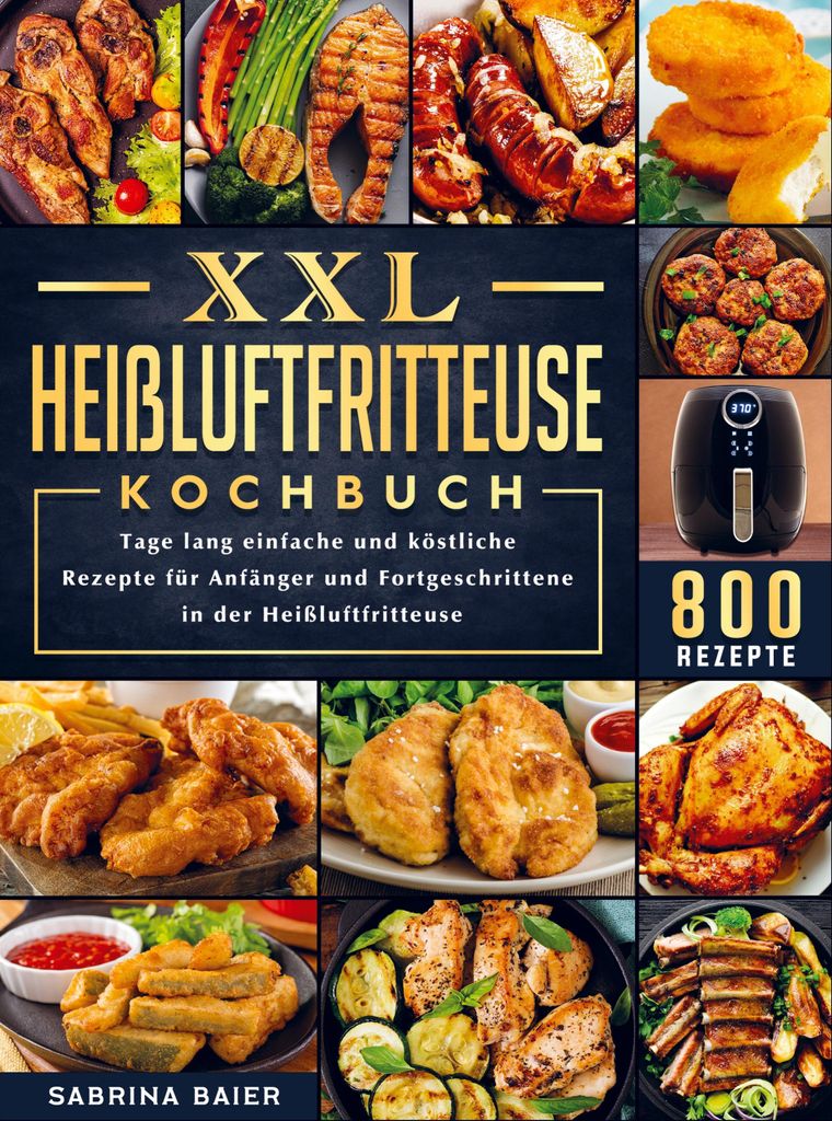 XXL Heißluftfritteuse Kochbuch: 800 Tage lang einfache und Produktbild 