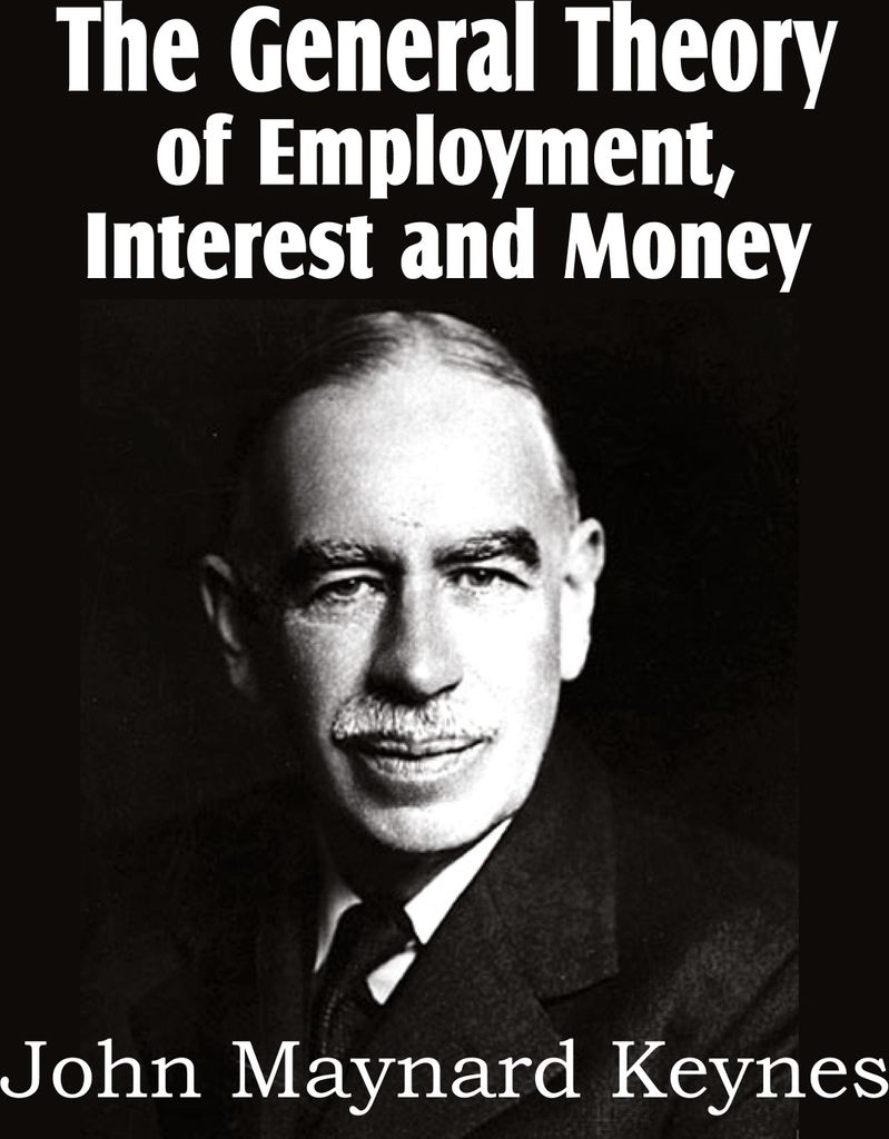 The General Theory of Employment, Interest and Money