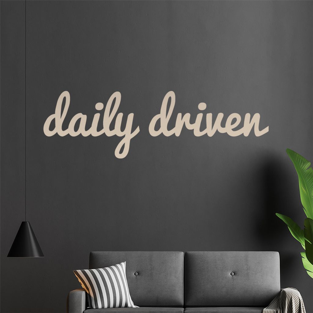 daily driven Wandtattoo in 6 Größen - Wandaufkleber Wall Sticker - Dekoration, Küche, Wohnzimmer, Schlafzimmer, Badezimmer