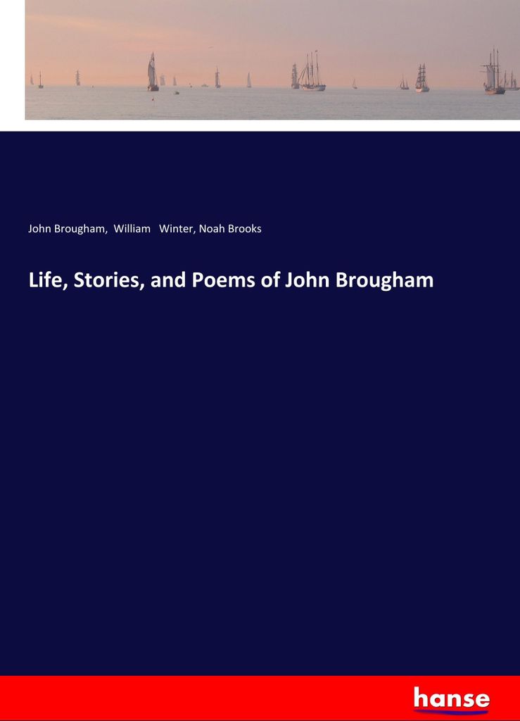 Life, Stories, and Poems of John Brougham