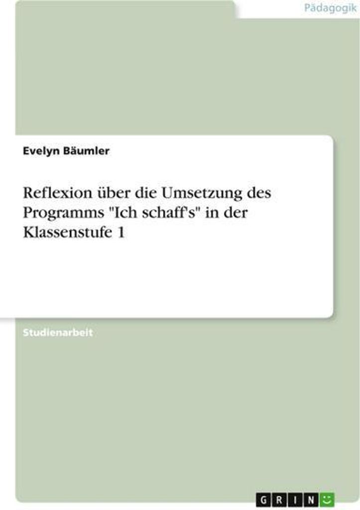 Reflexion über die Umsetzung des Programms \Ich schaff's\" in der Klassenstufe 1"