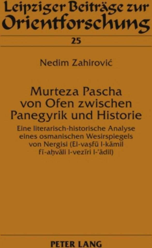 Murteza Pascha von Ofen zwischen Panegyrik und Historie