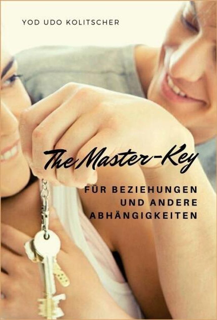 The Master-Key für Beziehungen und andere Abhängigkeiten