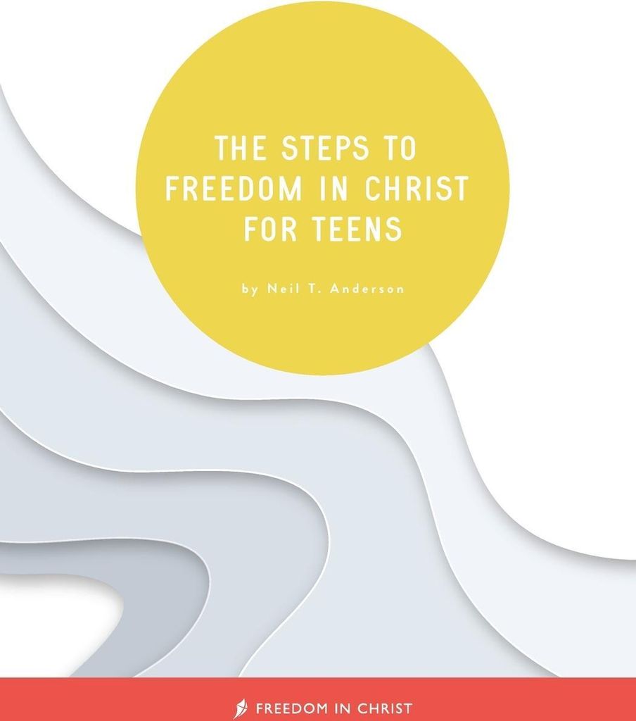The Steps to Freedom in Christ for Teens