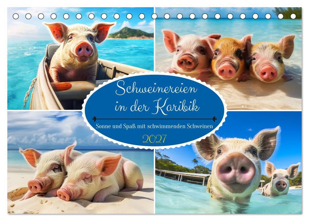 Schweinereien in der Karibik. Sonne und Spaß mit schwimmenden Schweinen (Tischkalender 2027 DIN A5 quer), CALVENDO Monatskalender