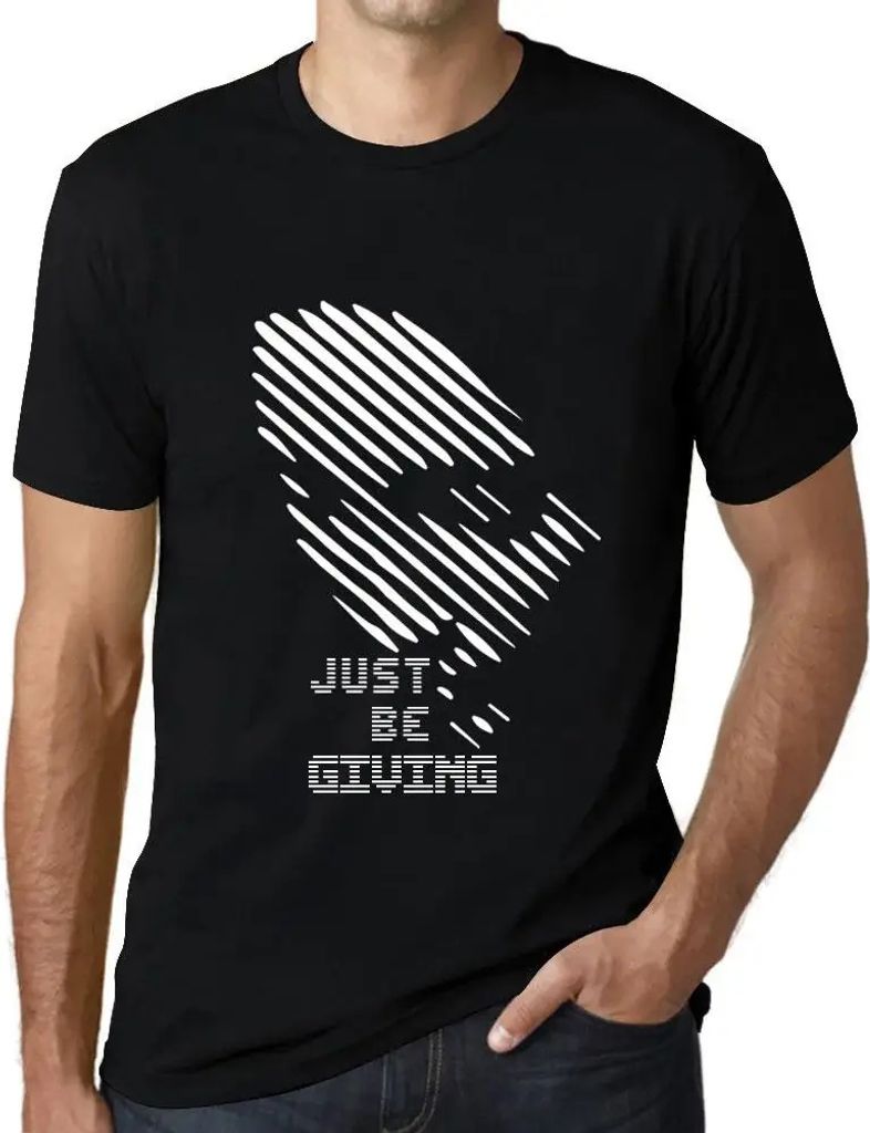 Herren Grafik T-Shirt Einfach geben – Just Be Giving – Öko-Verantwortlich Vintage Jahrgang Kurzarm Lustige Druck Geburtstag Geschenk Mann