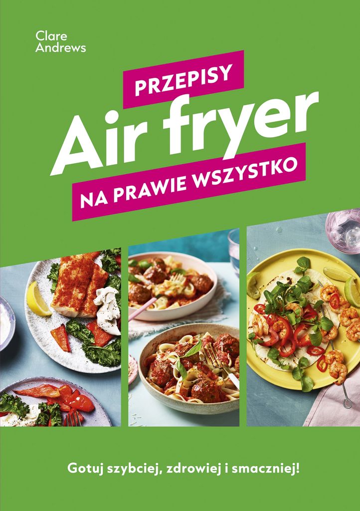 Fritéza na vzduchu. Recepty takmer na všetko Obrázok produktu 