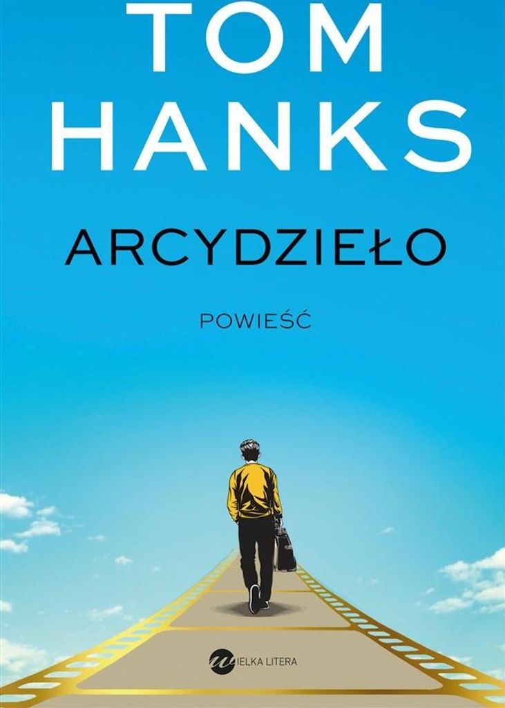 Arcydzieło - Powieść Toma Hanksa o tworzeniu filmu