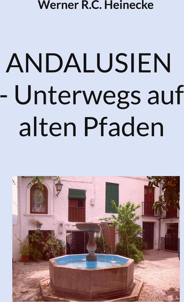 ANDALUSIEN - Unterwegs auf alten Pfaden