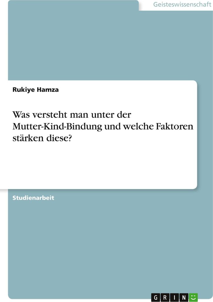 Was versteht man unter der Mutter-Kind-Bindung und welche Faktoren stärken diese?