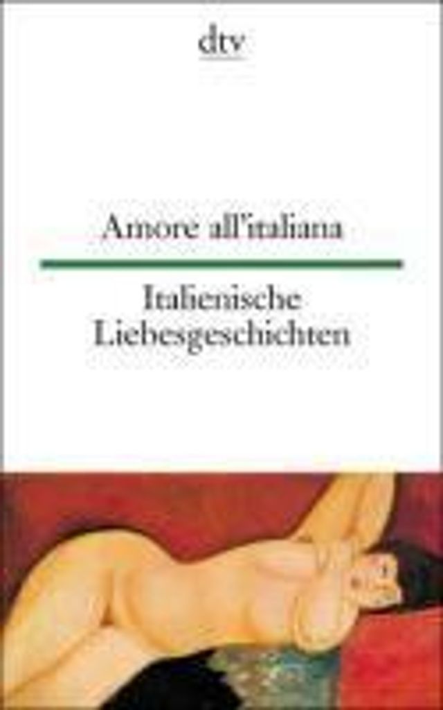 Amore all'italiana Italienische Liebesgeschichten (dtv zweisprachig)
