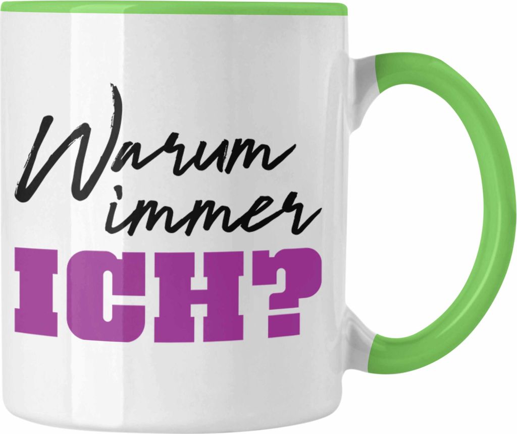 Trendation - Warum Immer Ich Lustige Tasse Büro Kaffeetasse Kaffeebecher Kollege Kollegin Frauen Frau Lustig (Grün)