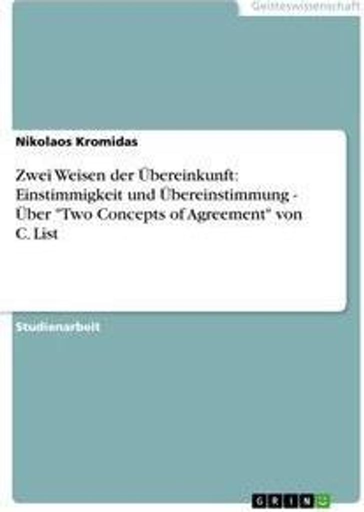Zwei Weisen der Übereinkunft: Einstimmigkeit und Übereinstimmung - Über "Two Concepts of Agreement" von C. List